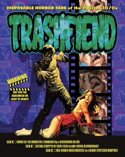 Trashfiend Disposable Horror Culture Of The 1960s 1970s Scott Stine