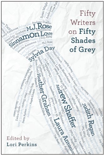 Fifty Writers On Fifty Shades Of Grey Lori Perkins