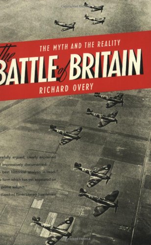 The Battle Of Britain The Myth And The Reality Richard Overy