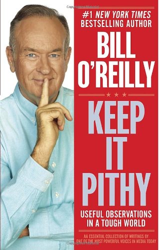 Keep It Pithy Useful Observations In A Tough World First Ed 1st Printing Bill Oreilly