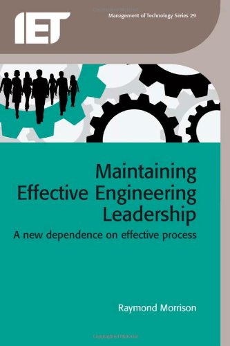 Maintaining Effective Engineering Leadership A New Dependence On Effective Process Raymond Morrison