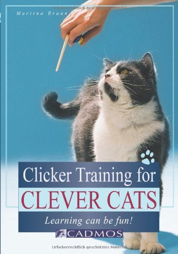 Clicker Training For Clever Cats Learning Can Be Fun 1st Edition Martina Braun