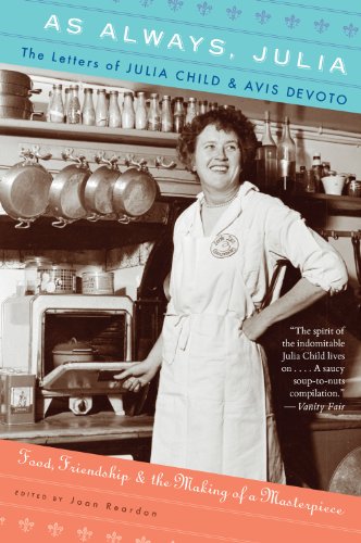 As Always Julia The Letters Of Julia Child And Avis Devoto Reprint Joan Reardon