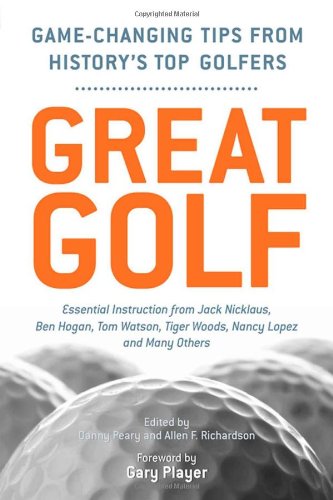 Great Golf Essential Tips From Historys Top Golfers Danny Peary