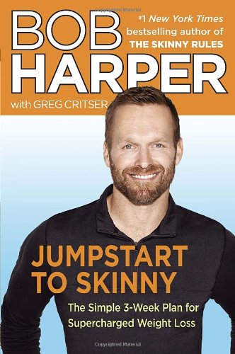 Jumpstart To Skinny The Simple 3week Plan For Supercharged Weight Loss 1st Edition Bob Harper