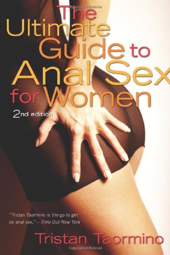 The Ultimate Guide To Anal Sex For Women 2nd Edition 2nd Tristan Taormino