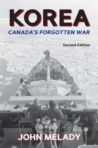 Korea Canadas Forgotten War 2nd Edition John Melady John M Rockingham