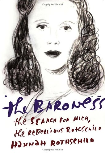 The Baroness The Search For Nica The Rebellious Rothschild Hannah Rothschild
