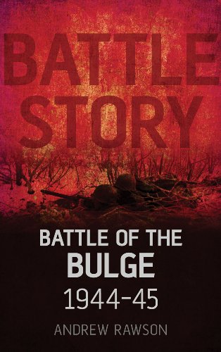 Battle Story Battle Of The Bulge 194445 Andrew Rawson