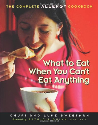 What To Eat When You Cant Eat Anything The Complete Allergy Cookbook Chupi Sweetman