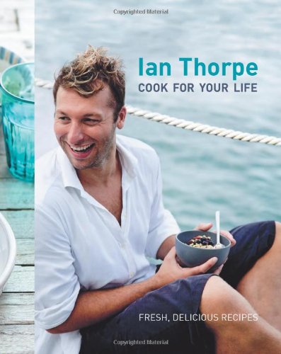 Ian Thorpe Cook For Your Life Ian Thorpe