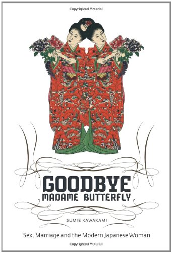 Goodbye Madame Butterfly Sex Marriage And The Modern Japanese Woman Sumie Kawakami