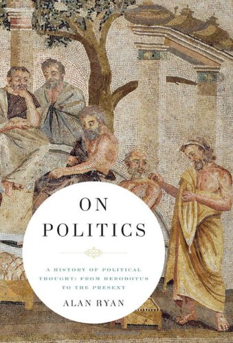 On Politics A History Of Political Thought From Herodotus To The Present Alan Ryan