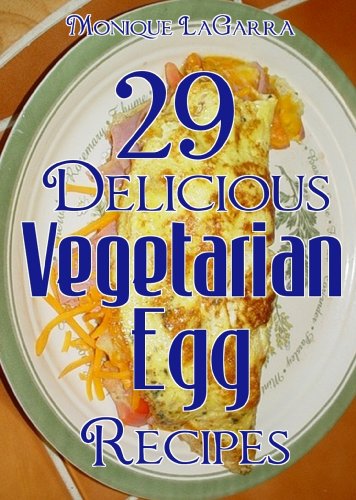 29 Delicious Vegetarian Egg Recipes Vegetarian Diet Series Monique Lagarra