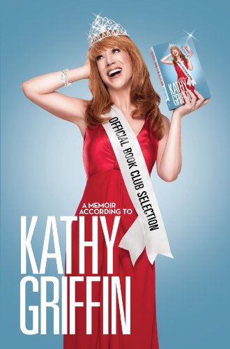Official Book Club Selection A Memoir According To Kathy Griffin Kathy Griffin
