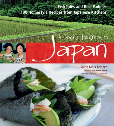 A Cooks Journey To Japan Fish Tales And Rice Paddies 100 Homestyle Recipes From Japanese Kitchens Hardcover With Jacket Sarah Marx Feldner