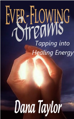 Everflowing Streams Tapping Into Healing Energy Dana Taylor