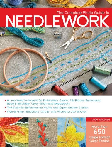 The Complete Photo Guide To Needlework Linda Wyszynski