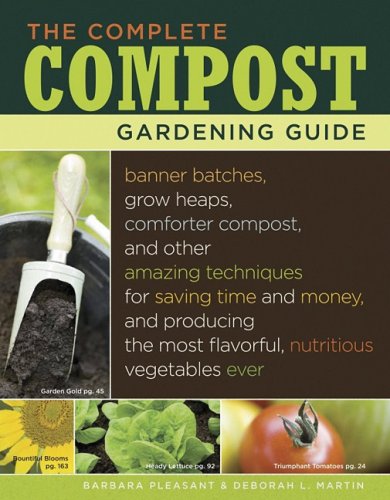 The Complete Compost Gardening Guide Banner Batches Grow Heaps Comforter Compost And Other Amazing Techniques For Saving Time And Money And Most Flavorful Nutritous Vegetables Ever Deborah L Martin