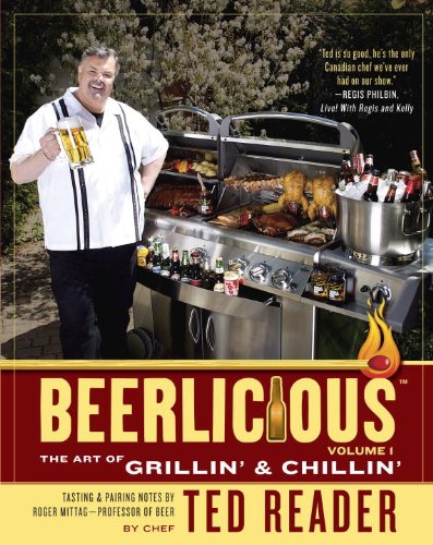 Beerlicious The Art Of Grillin And Chillin Ted Reader