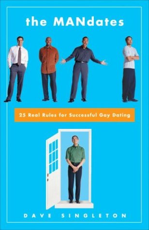 The Mandates 25 Real Rules For Successful Gay Dating Dave Singleton