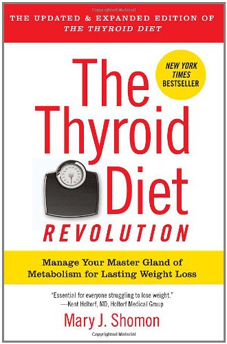 The Thyroid Diet Revolution Manage Your Master Gland Of Metabolism For Lasting Weight Loss Mary J Shomon