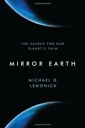 Mirror Earth The Search For Our Planets Twin Michael D Lemonick