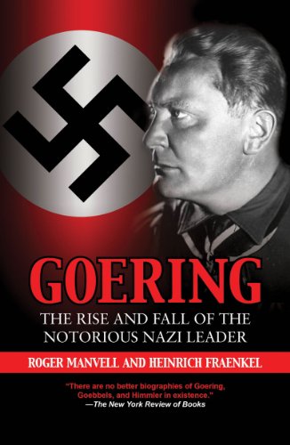 Goering The Rise And Fall Of The Notorious Nazi Leader 8th Edition Roger Manvell