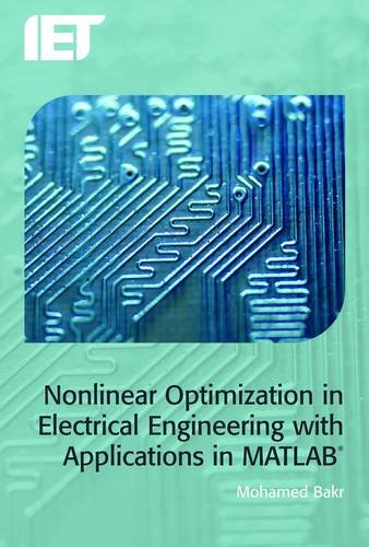 Nonlinear Optimization In Electrical Engineering With Applications In Matlab Mohamed Bakr