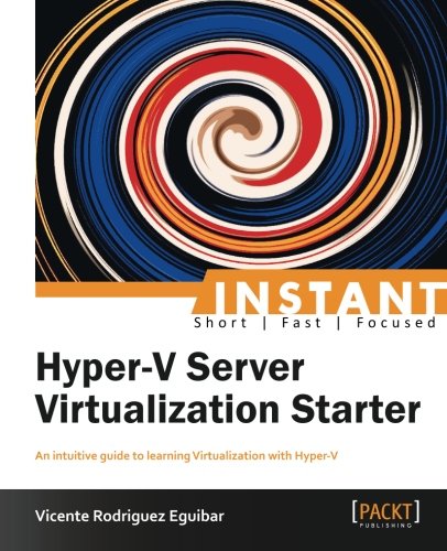 Instant Hyperv Server Virtualization Starter Vicente Rodriguez Eguibar