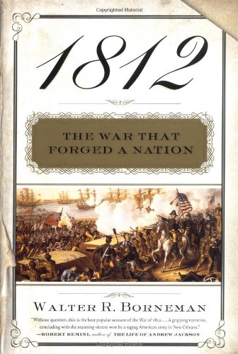 1812 The War That Forged A Nation Walter R Borneman