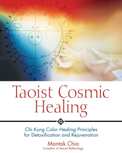 Taoist Cosmic Healing Chi Kung Color Healing Principles For Detoxification And Rejuvenation Mantak Chia