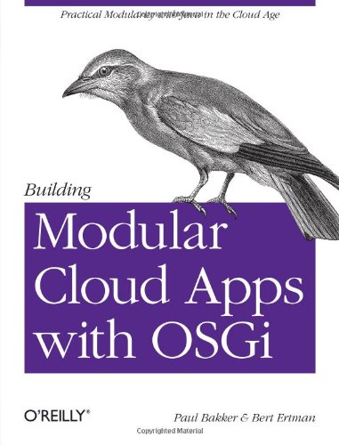 Building Modular Cloud Apps With Osgi Paul Bakker Bert Ertman