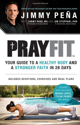 Prayfit Your Guide To A Healthy Body And A Stronger Faith In 28 Days Jimmy Pena
