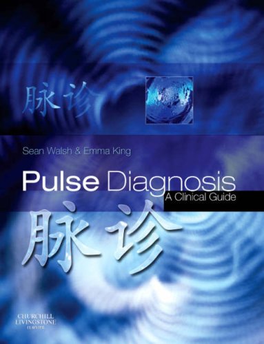 Pulse Diagnosis A Clinical Guide 1e Sean Walsh Emma King