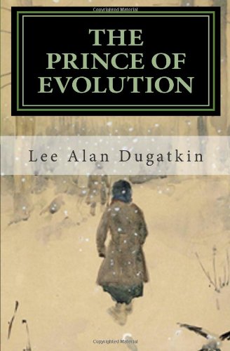 The Prince Of Evolution Peter Kropotkins Adventures In Science And Politics Lee Alan Dugatkin