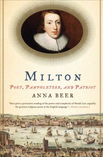 Milton Poet Pamphleteer And Patriot Anna Beer