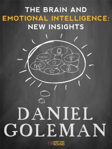 The Brain And Emotional Intelligence New Insights Daniel Goleman