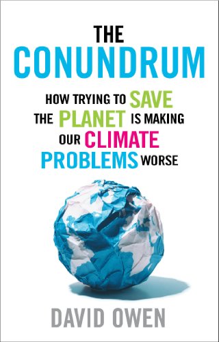 The Conundrum How Scientific Innovation Increased Efficiency And Good Intentions Can Make Our Energy And Climate Problems Worse David Owen