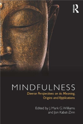 Mindfulness Diverse Perspectives On Its Meaning Origins And Applications 1st J Mark G Williams Jon Kabatzinn Editors