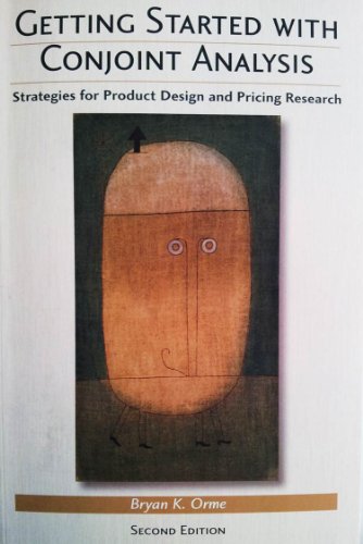Getting Started With Conjoint Analysis Strategies For Product Design And Pricing Research 2nd Edition Bryan K Orme