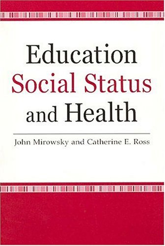 Education Social Status And Health Catherine E Ross John Mirowsky