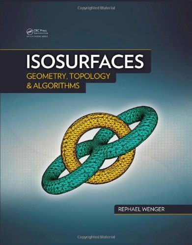 Isosurfaces Geometry Topology And Algorithms Rephael Wenger