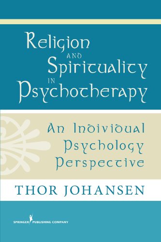 Religion And Spirituality In Psychotherapy An Individual Psychology Perspective 5th Edition Dr Thor Johansen Psyd