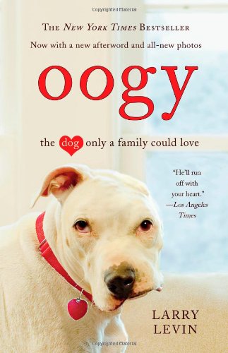 Oogy The Dog Only A Family Could Love Reprint Larry Levin