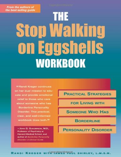 The Stop Walking On Eggshells Workbook Practical Strategies For Living With Someone Who Has Borderline Personality Disorder Workbook Randi Kreger
