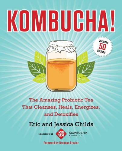 Kombucha The Amazing Probiotic Tea That Cleanses Heals Energizes And Detoxifies Eric Childs