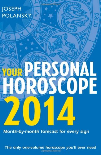 Your Personal Horoscope 2014 Monthbymonth Forecasts For Every Sign Joseph Polansky