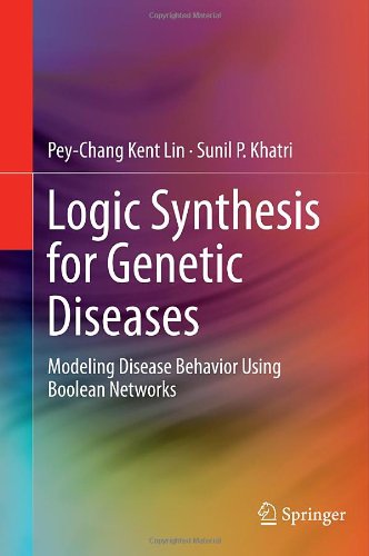 Logic Synthesis For Genetic Diseases Modeling Disease Behavior Using Boolean Networks 2014th Edition Peychang Kent Lin