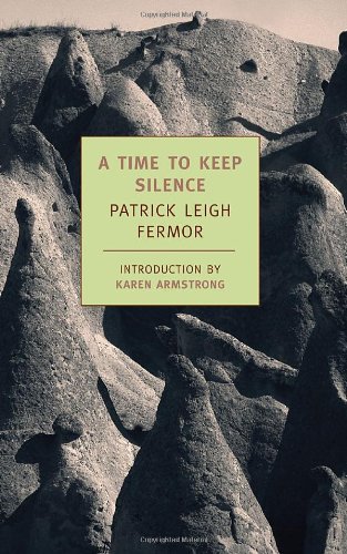 A Time To Keep Silence Patrick Leigh Fermor Karen Armstrong